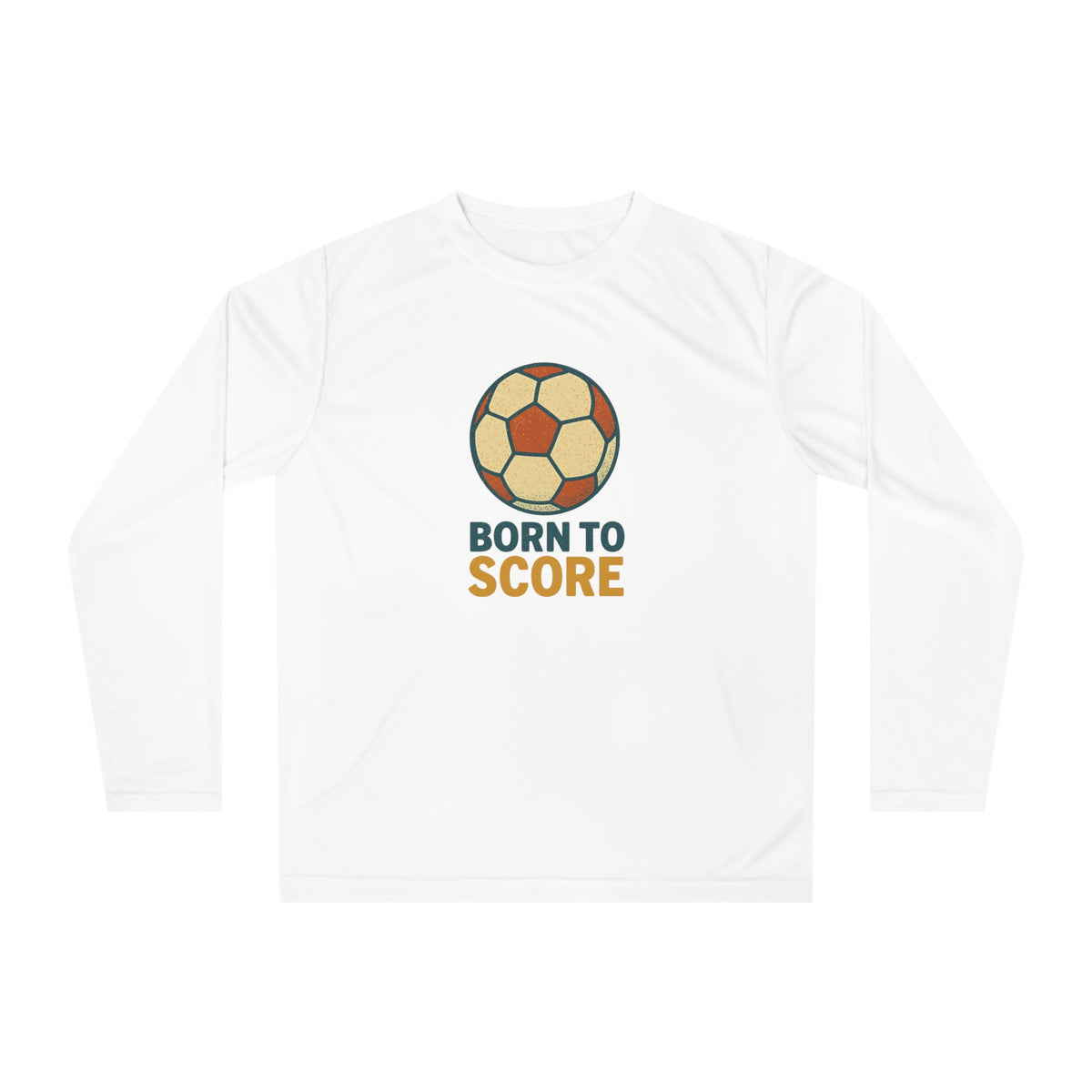 Born to Score Unisex Performance Long Sleeve Soccer Shirt