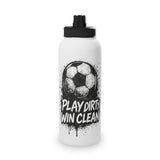 Play Dirty Win Clean Stainless Steel Sports Water Bottle