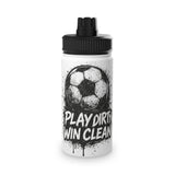 Play Dirty Win Clean Stainless Steel Sports Water Bottle