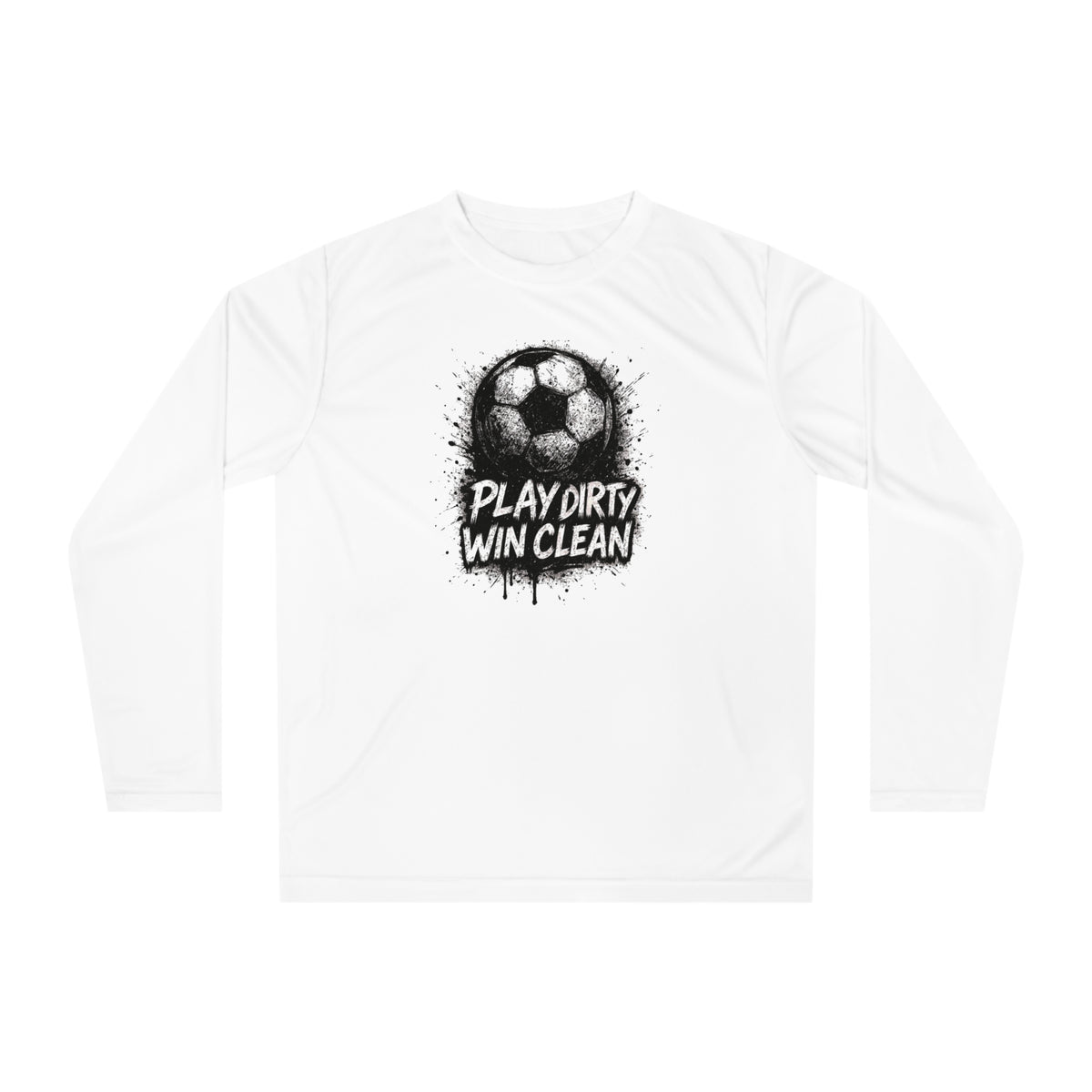 'Play Dirty, Win Clean' Unisex Performance Long Sleeve Soccer Shirt